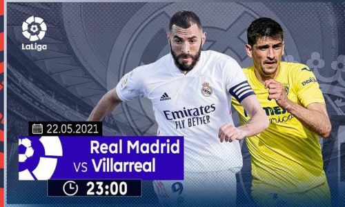 Link xem trực tiếp Real Madrid vs Villarreal, 23h00 ngày 22/5
